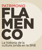 Patrimonio Flamenco. La historia de la cultura jonda en la BNE