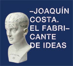 Imagen gráfica de la exposición Joaquín Costa. El fabricante de ideas
