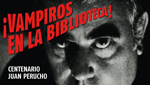 Gráfica de la exposición ¡Vampiros en la biblioteca! Centenario Juan Perucho