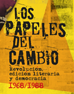 Los papeles del cambio. Revolución, edición literaria y democracia 1968-1988