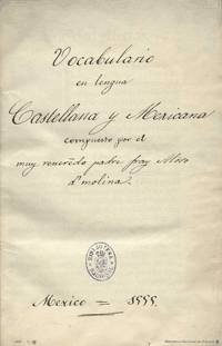 Aqui comiença un vocabulario de la lengua Castellana y Mexicana