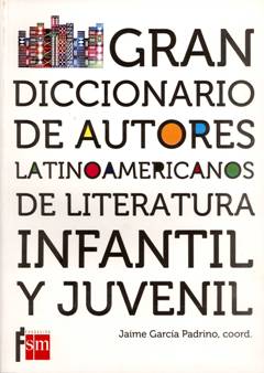Gran diccionario de autores latinoamericanos de literatura infantil y juvenil
