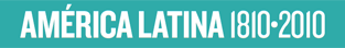 América Latina 1810-2010: 200 años de historias