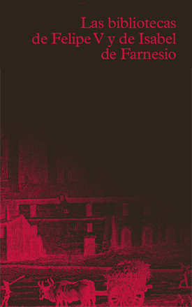 Las bibliotecas de Felipe V y de Isabel de Farnesio