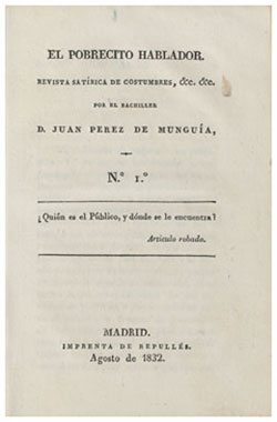 LARRA, Mariano José de (1809-1837). El Pobrecito hablador : revista satírica de costumbres por el bachiller Juan Pérez de Mungía [i.e. Munguía]. 
