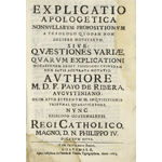 <i>Explicatio apologetica nonnvllarvm propositionvm a theologo qvodam non dextere notaturvm,</i> de Payo de Rivera