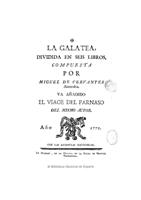 La Galatea, dividida en seis libros, compuesta por Miguel de Cervantes...(1772)