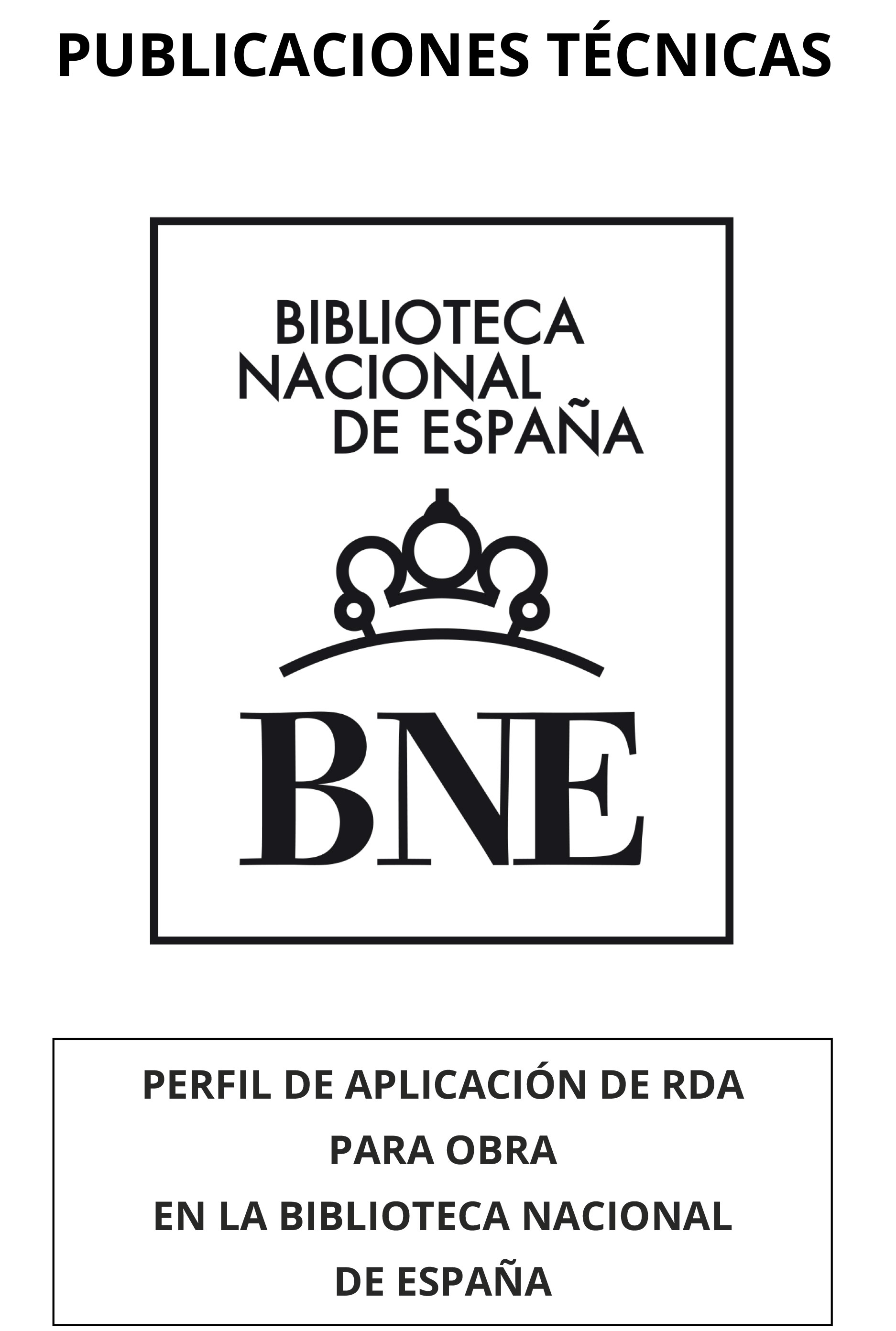 Perfil de aplicación de RDA para Obra en Biblioteca Nacional de España Perfil de aplicación de RDA para Obra en Biblioteca Nacional de España