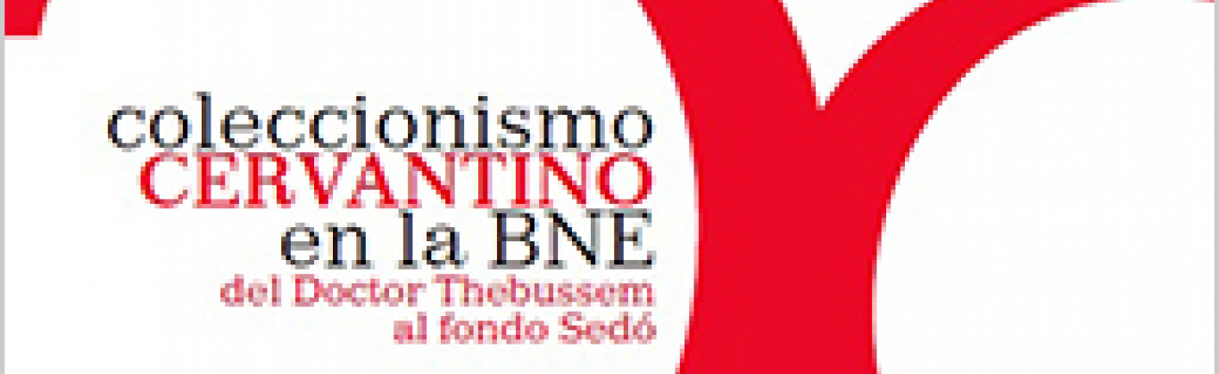 Coleccionismo cervantino en la BNE Coleccionismo cervantino en la BNE