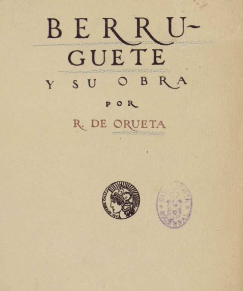Berruguete y su obra / Ricardo de Orueta