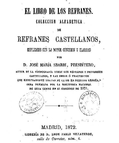 El libro de los refranes : colección alfabética de refranes castellanos, explicados con la mayor concisión y claridad