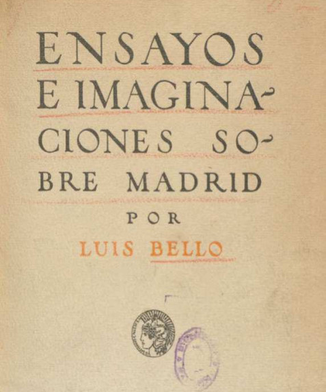 Luis Bello, Ensayos e imaginaciones sobre Madrid