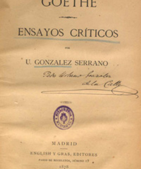 Goethe :ensayos críticos / por U. González Serrano
