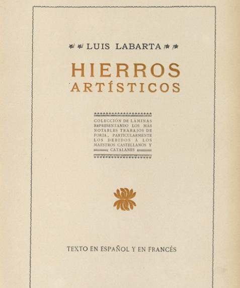 Hierros artísticos :colección de láminas representando los más notables trabajos de forja, particularmente los debidos a los maestros castellanos y catalanes