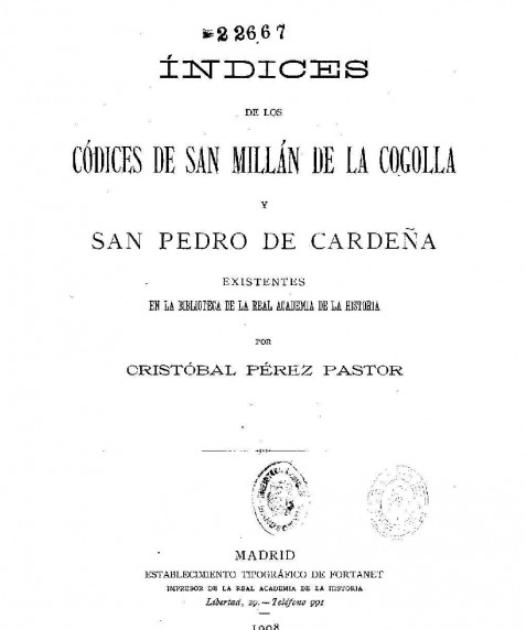 Índices de los códices de San Millán de la Cogolla y San Pedro de Cardeña existentes en la Biblioteca de la Real Academia de la Historia