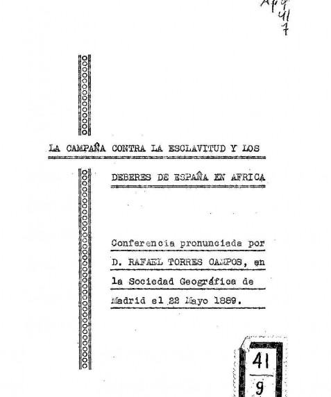 La campaña contra la esclavitud y los deberes de España en África [Texto impreso] :conferencia pronunciada por D. Rafael Torres Campos, en la Sociedad Geográfica de Madrid el día 22 de mayo de 1889