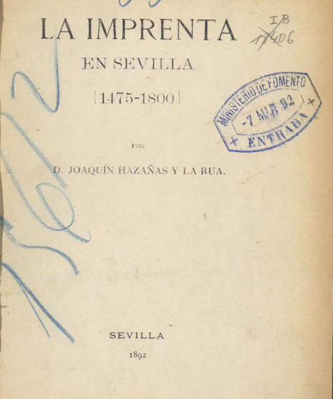 La imprenta en Sevilla : ensayo de una historia de la tipografía sevillana y noticias de algunos de sus impresores