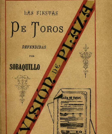 Las fiestas de toros defendidas por Sobaquillo, 1886