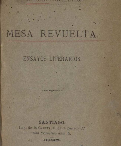 Mesa revuelta :ensayos literarios / por J. Barcia Caballero