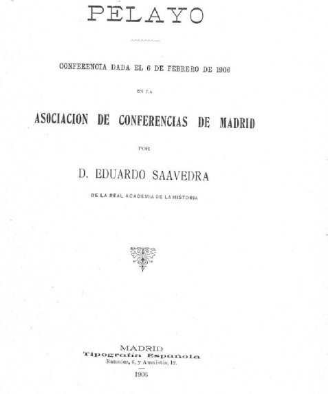 Pelayo : conferencia dada el 6 de febrero de 1906 en la Asociación de Conferencias de Madrid por Eduardo Saavedra