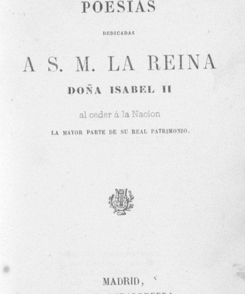 Poesías dedicadas a S.M. la Reina Doña Isabel II, al ceder a la nación la mayor parte de su real patrimonio