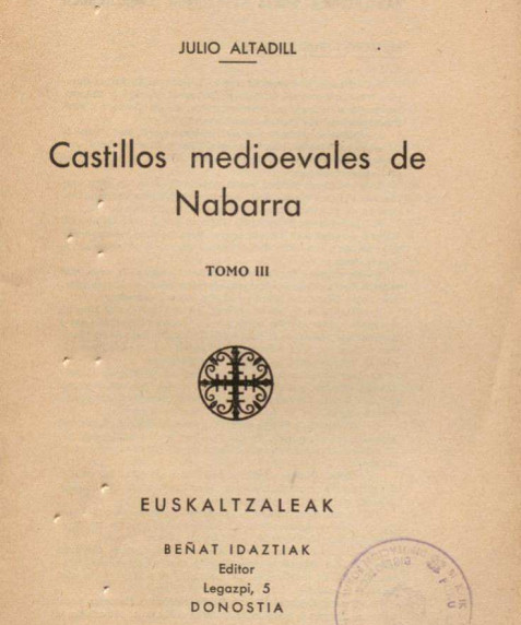 Castillos medioevales de Nabarra. Tomo III, Julio Altadill (1936)