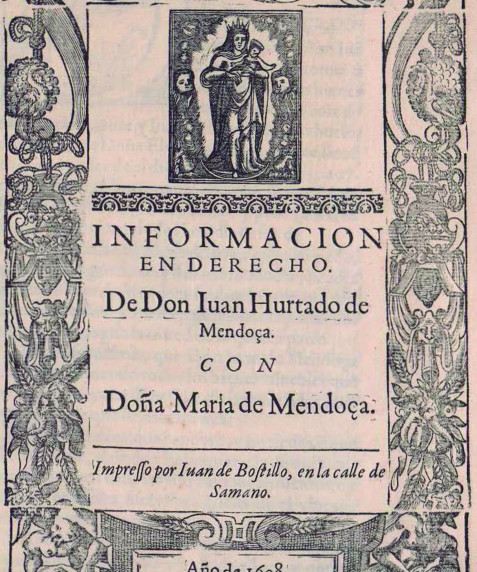 Informacion en derecho de Don Iuan Hurtado de Mendoça. Con doña Maria de Mendoça.