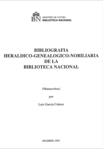 Bibliografía heráldico-genealógico-nobiliaria de la Biblioteca Nacional. Manuscritos Bibliografía heráldico-genealógico-nobiliaria de la Biblioteca Nacional. Manuscritos