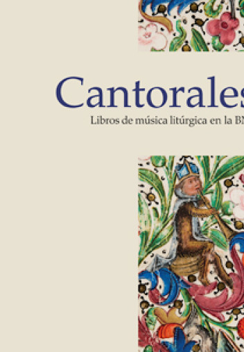Cantorales. Libros de música litúrgica en la BNE Cantorales. Libros de música litúrgica en la BNE