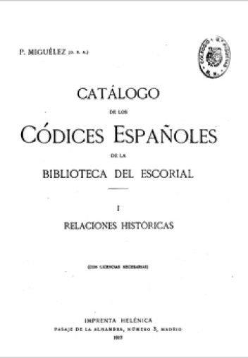 Catálogo de los códices españoles de la Biblioteca del Escorial. Relaciones históricas Catálogo de los códices españoles de la Biblioteca del Escorial. Relaciones históricas