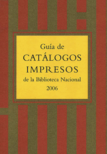 Guía de catálogos impresos de la Biblioteca Nacional Guía de catálogos impresos de la Biblioteca Nacional