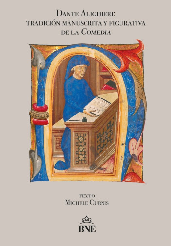 Cubierta del catálogo Dante Alighieri: tradición manuscrita y figurativa de la Comedia Cubierta del catálogo Dante Alighieri: tradición manuscrita y figurativa de la Comedia