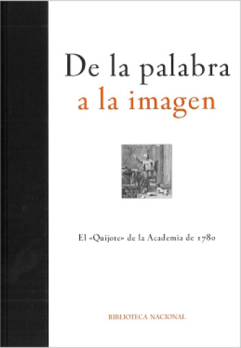 De la palabra a la imagen. El Quijote de la Academia de 1780 De la palabra a la imagen. El Quijote de la Academia de 1780