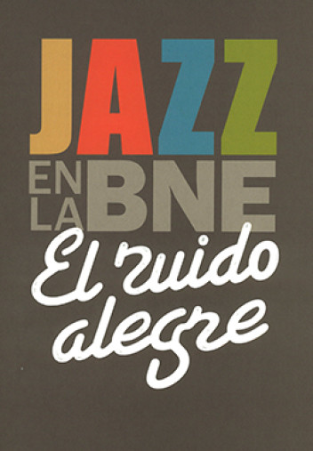 El ruido alegre. Jazz en la BNE El ruido alegre. Jazz en la BNE
