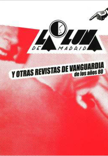 La Luna de Madrid y otras revistas de vanguardia de los años 80 La Luna de Madrid y otras revistas de vanguardia de los años 80