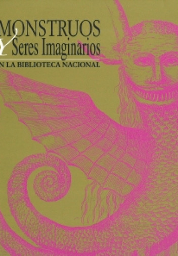 Monstruos y seres imaginarios en la Biblioteca Nacional Monstruos y seres imaginarios en la Biblioteca Nacional