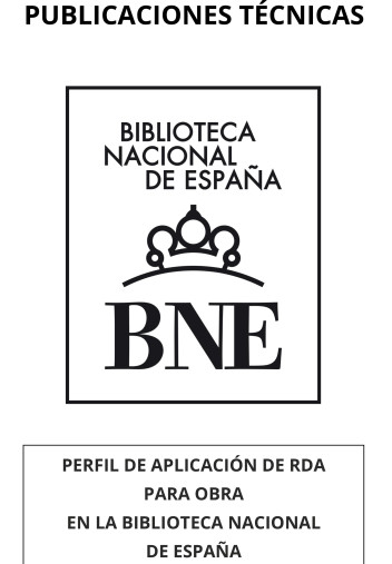 Perfil de aplicación de RDA para Obra en Biblioteca Nacional de España Perfil de aplicación de RDA para Obra en Biblioteca Nacional de España