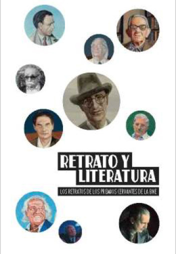 Cubierta Retrato y literatura. Los retratos de los Premios Cervantes de la BNE Cubierta Retrato y literatura. Los retratos de los Premios Cervantes de la BNE