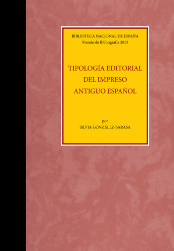 Cubierta de la publicación Tipología editorial del impreso antiguo español Cubierta de la publicación Tipología editorial del impreso antiguo español