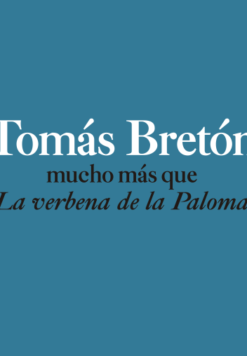 Tomás Bretón, mucho más que La verbena de la Paloma. Catalogo Cubierta de Tomás Bretón, mucho más que La verbena de la Paloma