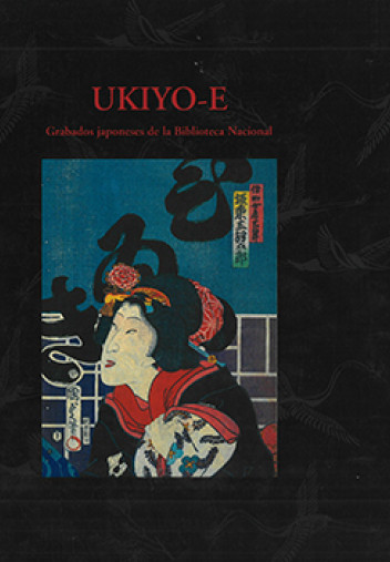 Ukiyo-e: grabados japoneses de la Biblioteca Nacional Ukiyo-e: grabados japoneses de la Biblioteca Nacional