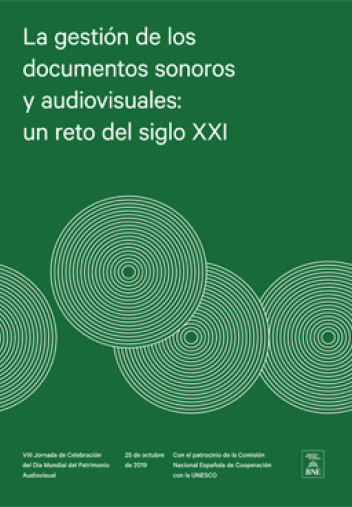 VIII Jornada de Celebración del Día Mundial del Patrimonio Audiovisual. La gestión de los documentos sonoros y audiovisuales: un reto del siglo XXI VIII Jornada de Celebración del Día Mundial del Patrimonio Audiovisual. La gestión de los documentos sonoros y audiovisuales: un reto del siglo XXI
