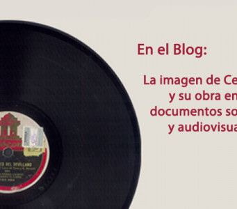 En el Blog: La imagen de Cervantes y su obra en los documentos sonoros y audiovisuales En el Blog: La imagen de Cervantes y su obra en los documentos sonoros y audiovisuales