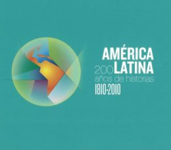 América Latina: 1810-2010, 200 años de historias