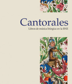 Cantorales. Libros de música litúrgica en la BNE Cantorales. Libros de música litúrgica en la BNE