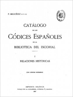 Catálogo de los códices españoles de la Biblioteca del Escorial. Relaciones históricas