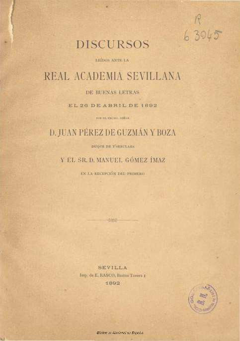 Discursos leídos ante la Real Academia Sevillana de Buenas Letras el 26 de abril de 1892 Discursos leídos ante la Real Academia Sevillana de Buenas Letras el 26 de abril de 1892