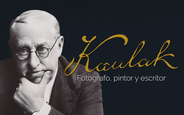 Exposición Kaulak. Fotógrafo, pintor y escritor.